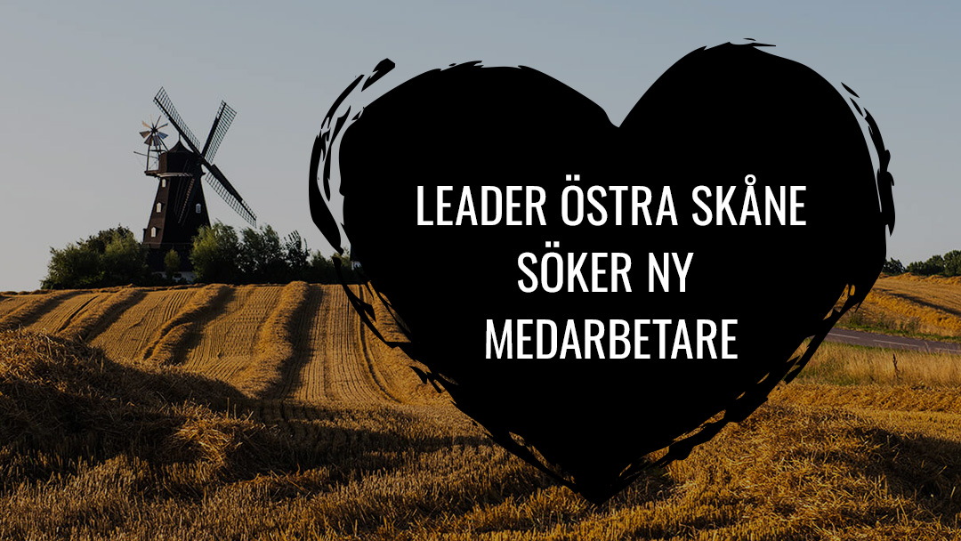 Foto på en åker och en mölla, överst ligger ett hjärta med texten "Leader Östra Skåne söker ny medarbetare".
